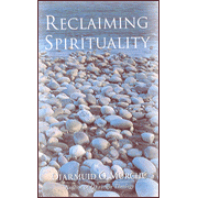 Reclaiming Spirituality: A New Framework for Today's World