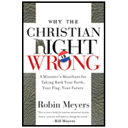 Why the Christian Right Is Wrong: A Minister's Manifesto for Taking Back Your Faith, Your Flag...  -     By: Robin Meyers