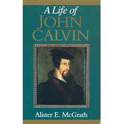 A Life of John Calvin   -     By: Alister E. McGrath
