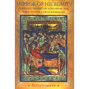 Mirror of His Beauty: Feminine Images of God From the Bible to the Early Kabbalah