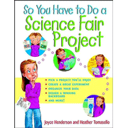 So You Have to Do a Science Fair Project   -     By: Joyce Henderson, Heather Tomasello
