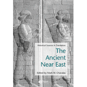 The Ancient Near East: Historical Sources in Translation   -     Edited By: Mark Chavalas
    By: Edited by Mark W. Chavalas
