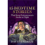 15 Bedtime Stories that Keep Entrepreneurs Awake at Night  -     By: Dave Ingram
