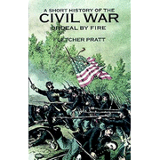 A Short History of the Civil War:  Ordeal by Fire