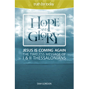 Hope and Glory: Jesus is Coming Again - The Timeless  Message of 1 & 2 Thessalonians