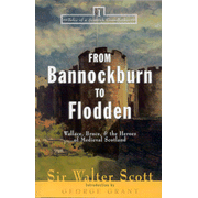From Bannockburn to Flooden Wallace,  Bruce, and the  Heroes of Medieval Scotland
