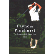 Payne at Pinehurst: A Memorable U.S.  Open in the  Sandhills of Carolina