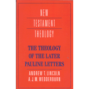 The Theology of the Latter Pauline Letters   -     By: Andrew T. Lincoln, Alexander J.M. Wedderburn
