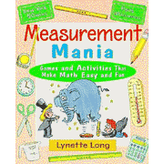 Measurement Mania: Games and  Activities that Make Math Easy and Fun