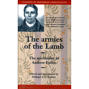 The Armies Of The Lamb: The Spirituality Of Andrew Fuller