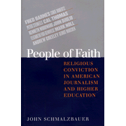 People of Faith: Religious Conviction in American  Journalism and Higher Education