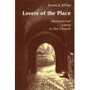 Lovers of the Place: Monasticism Loose in the Church