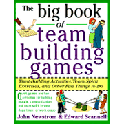 The Big Book of Team Building Games: Trust Building  Activities, Team Spirit Exercises, and Other Fun Things