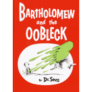 Bartholomew and the Oobleck   -     By: Dr. Seuss

