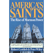 America's Saints: The Rise of Mormon  Power  -     By: Robert Gottlieb
