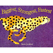 Biggest, Strongest, Fastest                       -     By: Steve Jenkins
