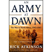 An Army at Dawn: The War in North Africa 1942-1943,  The Liberation Trilogy, Volume 1