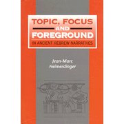 Topic, Focus and Foreground in Ancient Hebrew Narratives