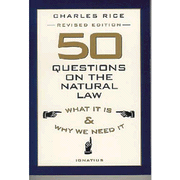 50 Questions on the Natural Law: What It Is and Why We Need it - Revised Edition