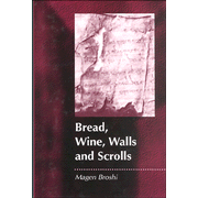 Bread, Wine, Walls and Scrolls  -     By: Magen Broshi
