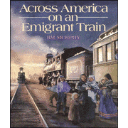 Across America on an Emigrant Train   -     By: Jim Murphy
