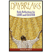 Daybreaks: Daily Reflections for Lent and Easter (Theme: Love, Fear and Pain)