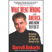 What Went Wrong With America ... And How to Fix It: Reclaiming the Power That Rightfully Belongs to You