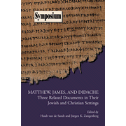 Matthew, James, and Didache: Three Related Documents in Their Jewish and Christian Settings
