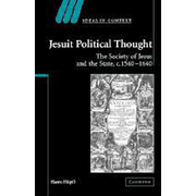 Jesuit Political Thought:  The Society of Jesus and the State, c.1540-1630