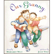 Our Granny       -     By: Margaret Wild
    Illustrated By: Julie Vivas
