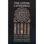 The Gothic Cathedral: Origins of Gothic Architecture and the Mediecal Concept of Order Expanded Edition  -     By: O.G. Von Simson

