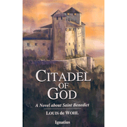 Citadel of God: A Novel about Saint  Benedict