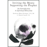 Inviting the Mystic- Supporting the Prophet: An Introduction to Spiritual Direction