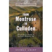 From Montrose to Culloden: Bonnie  Prince Charlie and Scotland's Romantic Age