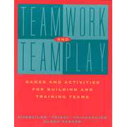 Teamwork and Teamplay: Games and Activites for  Building and Training Teams
