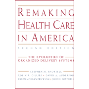 Remaking Health Care in America, 2nd Edition