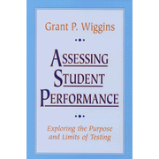Assessing Student Performance: Exploring the Purpose   and Limits of Testing  -     By: Grant Wiggins
