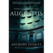 Augustus: The Life of Rome's First Emperor  -     By: Anthony Everitt
