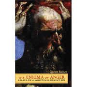 The Enigma of Anger: Essays on a Sometimes Deadly Sin, Paper  -     By: Garret Keizer
