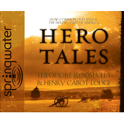 Hero Tales: How Common Lives Reveal the Uncommon Genius of America - Unabridged Audiobook [Download]