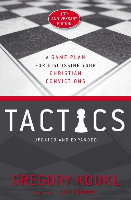Gregory　Your　Edition:　Tactics:　for　Plan　A　Game　9780310101468　Discussing　10th　Christian　Convictions,　Anniversary　Koukl: