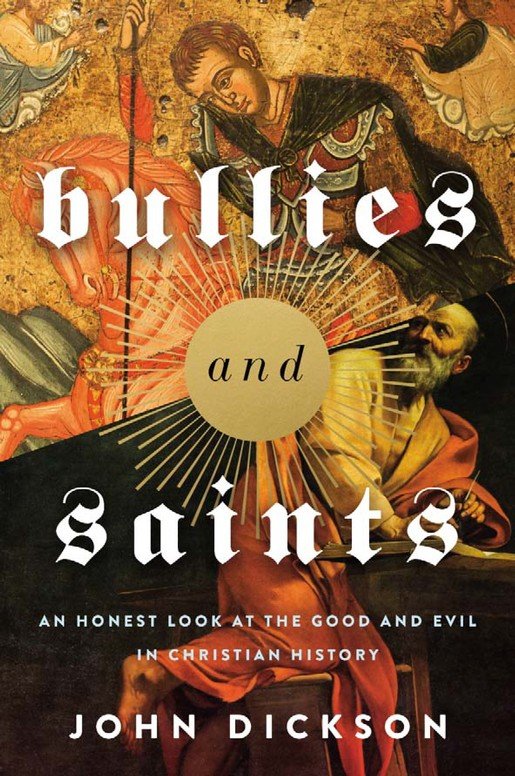 and　Bullies　the　Honest　An　History:　and　Saints:　Christian　Look　Evil　of　at　Good　9780310118367　John　Dickson: