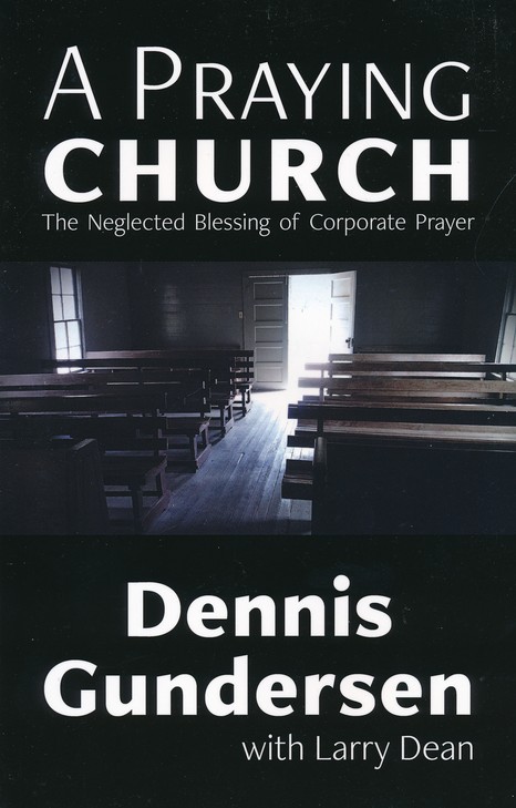 A Praying Church The Neglected Blessing Of Corporate Prayer - 