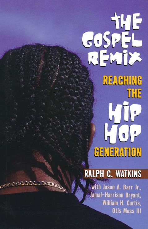 Forbedre reagere sammensværgelse The Gospel Remix: Reaching the Hip Hop Generation: Ralph C. Watkins, Jamal  Bryant, Jason A. Barr: 9780817015077 - Christianbook.com