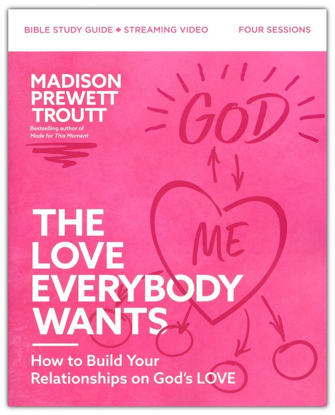 The Love Everybody Wants Bible Study Guide Plus Streaming Video: What You're Looking for Is Already Yours [Book]