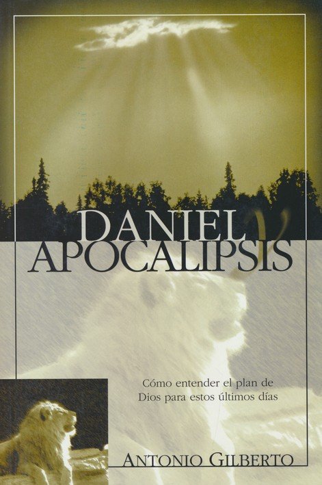 Daniel y Apocalipsis (Daniel and Revelation): Antonio Gilberto ...