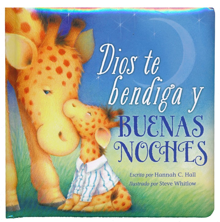 Dios Te Bendiga y Buenas Noches (God Bless You & Good Night): Hannah C.  Hall Illustrated By: Steve Whitlow: 9780718041960 