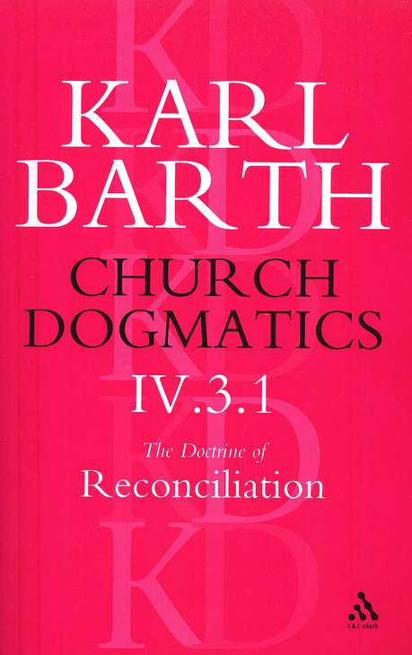 Church Dogmatics Iv31 The Doctrine Reconciliation Jesus Christ The True Witness - 