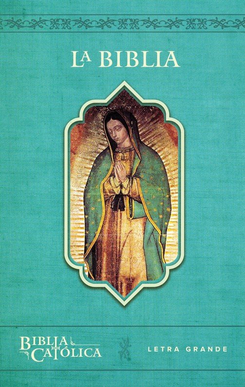 La Biblia Catolica, edicion letra grande, azul con Virgen de Guadalupe  (Large Print Catholic Bible, Blue Paperback): 9781949061949 -  