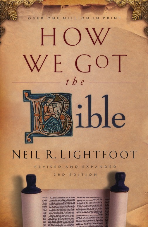 How We Got The Bible Third Edition Neil R Lightfoot 9780801072611 Christianbook Com